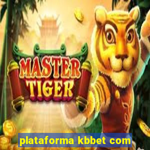 plataforma kbbet com